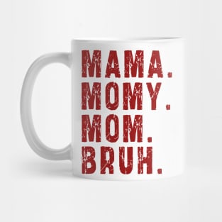 Mama Mommy Mom Bruh: Newest design for mom Mug